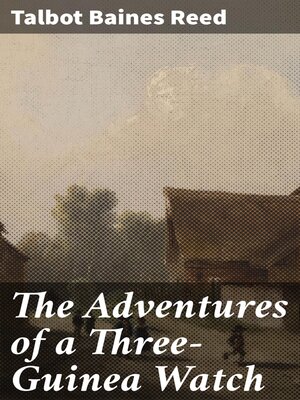 cover image of The Adventures of a Three-Guinea Watch